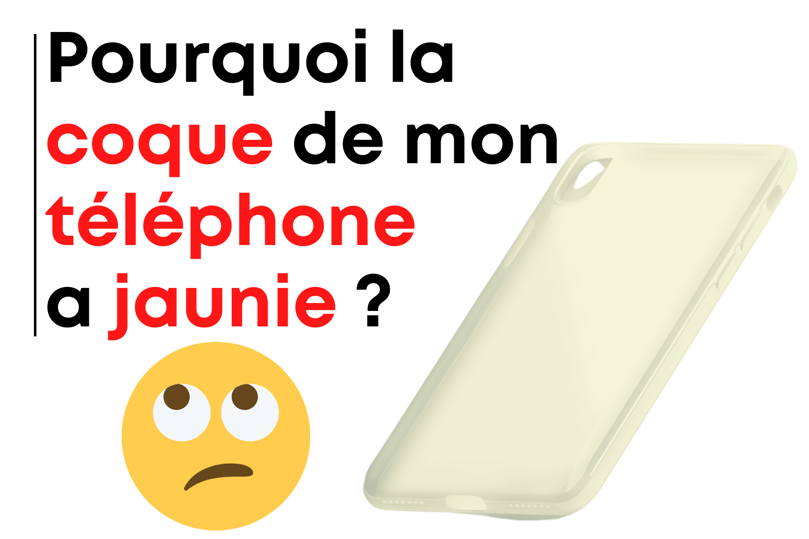 Pourquoi la coque de mon téléphone jaunie